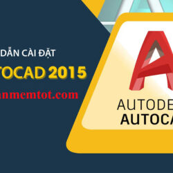 Download Autocad 2015 bản 32 bit và 64 bit miễn phí